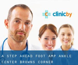 A Step Ahead Foot & Ankle Center (Browns Corner)