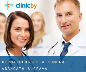 Dermatologues à Comuna Adâncata (Suceava) Dermatologues à Comuna Adâncata (Suceava)