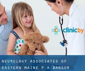Neurology Associates of Eastern Maine P A (Bangor)