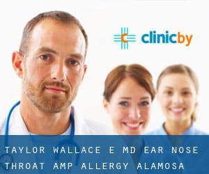 Taylor Wallace E MD Ear Nose Throat & Allergy (Alamosa)