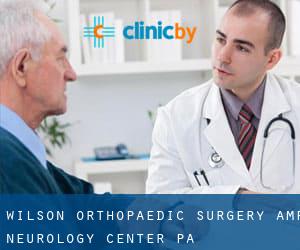 Wilson Orthopaedic Surgery & Neurology Center PA